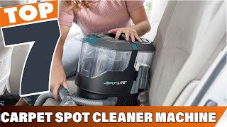Top 7 Carpet Spot Cleaner Machines: Ultimate Guide