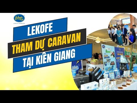 Lekofe tham dự Caravan: Đồng hành mở lối - Kết nối thành công tại tỉnh Kiên Giang | Cà phê Lekofe