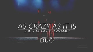 DUO x Keznamdi - As Crazy As It Is ft. ZHU &amp; A-Trak