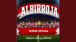 ADELANTE ALBIRROJA ADELANTE (Himno Oficial) ADELANTE ALBIRROJA ADELANTE (Himno Oficial)