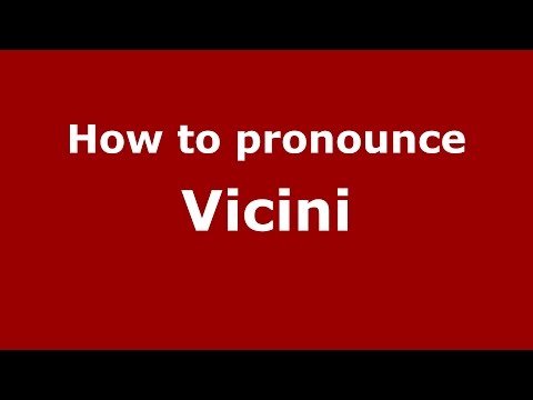 How to pronounce Vicini