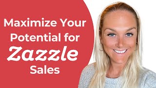 Maximize your potential to sell on Zazzle