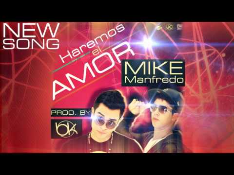 Mike Manfredo - Haremos el Amor - Prod. By BK