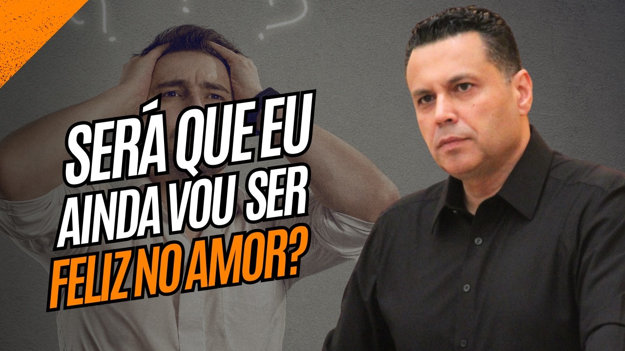 SERÁ que EU ainda vou ser FELIZ no AMOR?