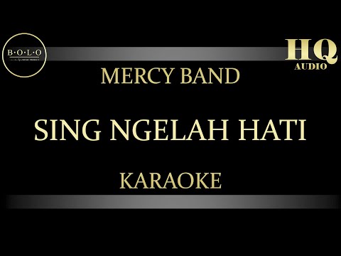 MERCY BAND SING NGELAH HATI - KARAOKE