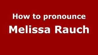 How to pronounce Melissa Rauch