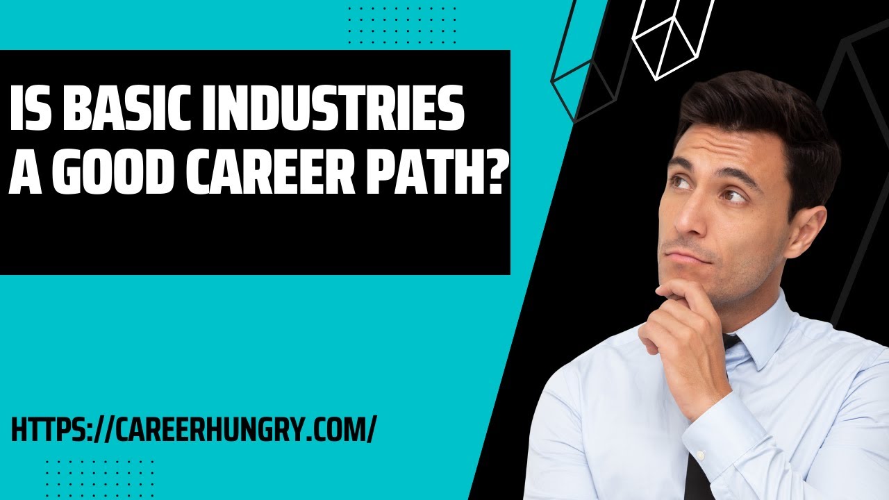 Is Basic Industries a Good Career Path?