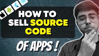 🤯How to Sell SOURCE CODE of Apps?