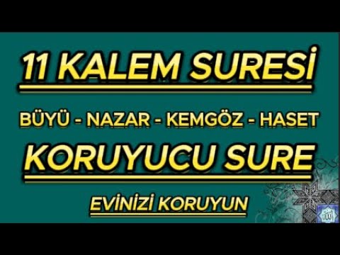 11 KALEM SURESİ - BÜYÜ, NAZAR, HASET VE KEMGÖZDEN MUHAFAZA NİYETİNE