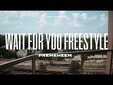 PremeHeem - Wait For You . Future & Drake (Freestyle)[Dir. by Simo Haier]