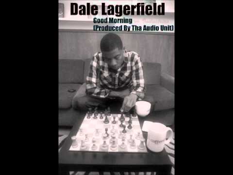 Dale Lagerfield - Good Morning  (Produced By Tha Audio Unit)