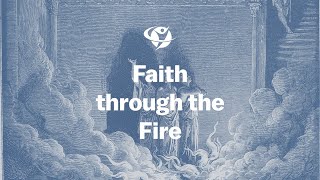 Faith Through The Fire - July 15, 2018