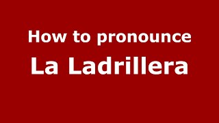 How to pronounce La Ladrillera