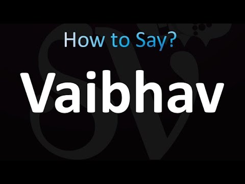 How to Pronounce Vaibhav (correctly!)