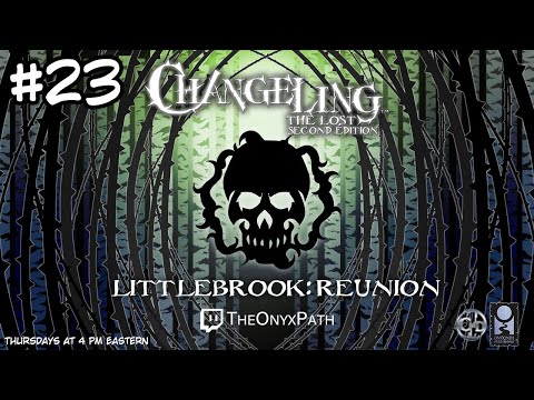 Changeling: the Lost - Littlebrook: Reunion Ep 23