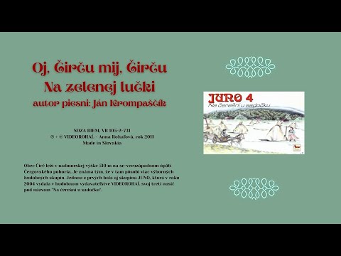 JUNO 4, Oj Čirču + Na zelenej lučki, autor piesní Ján Krompaščík, vydavateľ Videorohaľ