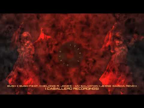 Bush II Bush Feat. Chelonis R. Jones - My Salvation (Jesse Garcia Remix) [Caballero Recordings]