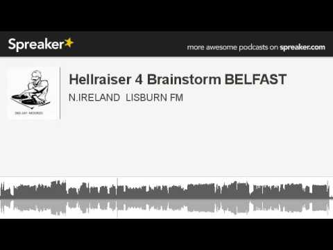 Hellraiser 4 Brainstorm BELFAST (made with Spreaker)