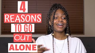 REASONS YOU SHOULD GO OUT ALONE