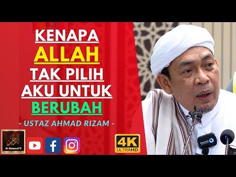 Ustaz Ahmad Rizam - KENAPA ALLAH TAK PILIH AKU UNTUK BERUBAH