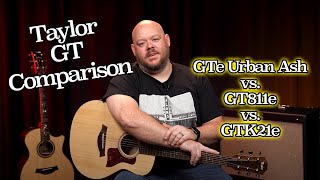 Video thumbnail for Taylor GT Comparison | GTe Urban Ash vs. GT811e vs. GTK21e by Alamo Music Center