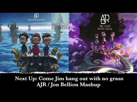 New AJR/Jon Bellion Mashup: Next Up: Come Jim hang out with no grass today