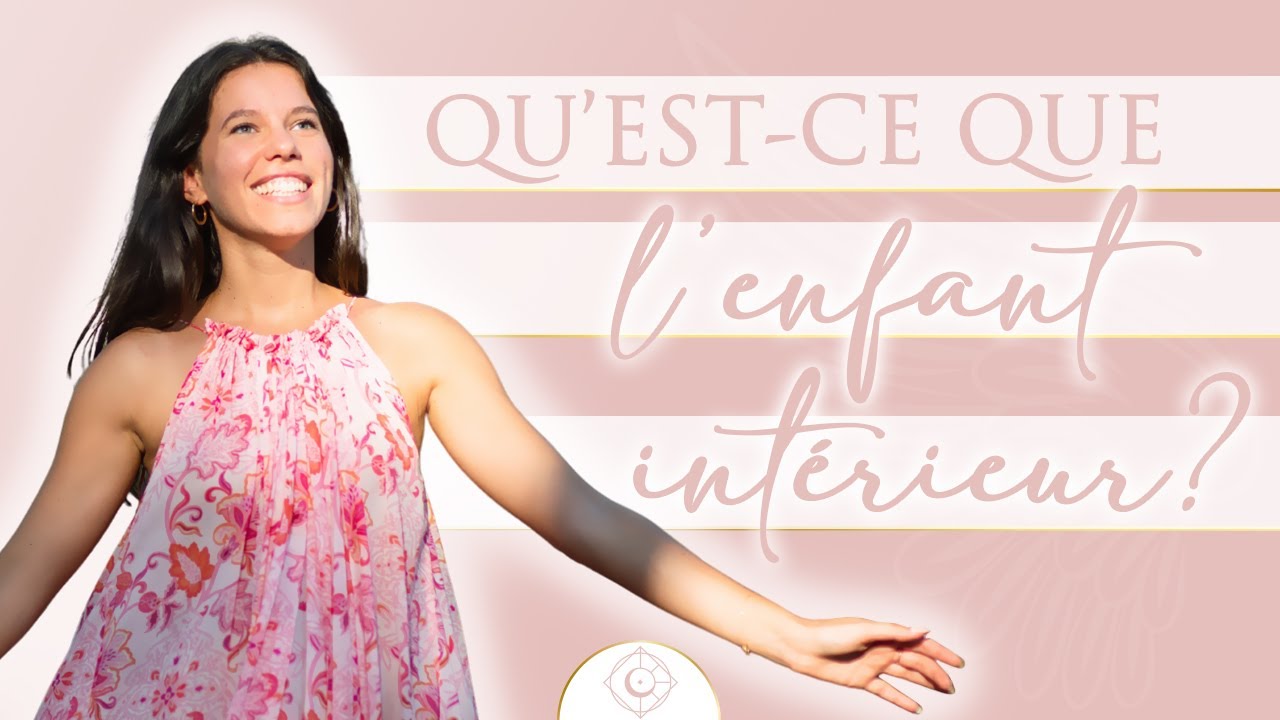 Qu'est-ce que l'enfant intérieur ?