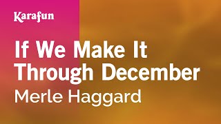 If We Make It Through December - Merle Haggard | Karaoke Version | KaraFun