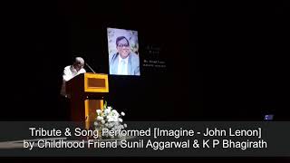 Tribute & Song Performed [Imagine - John Lenon] by Childhood Friend Sunil Aggarwal & K P Bhagirath