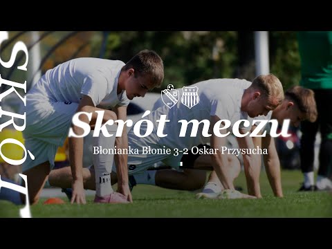 Skrót meczu | Błonianka Błonie 3-2 Oskar Przysucha | Decathlon 4. Liga | 20.09.2025
