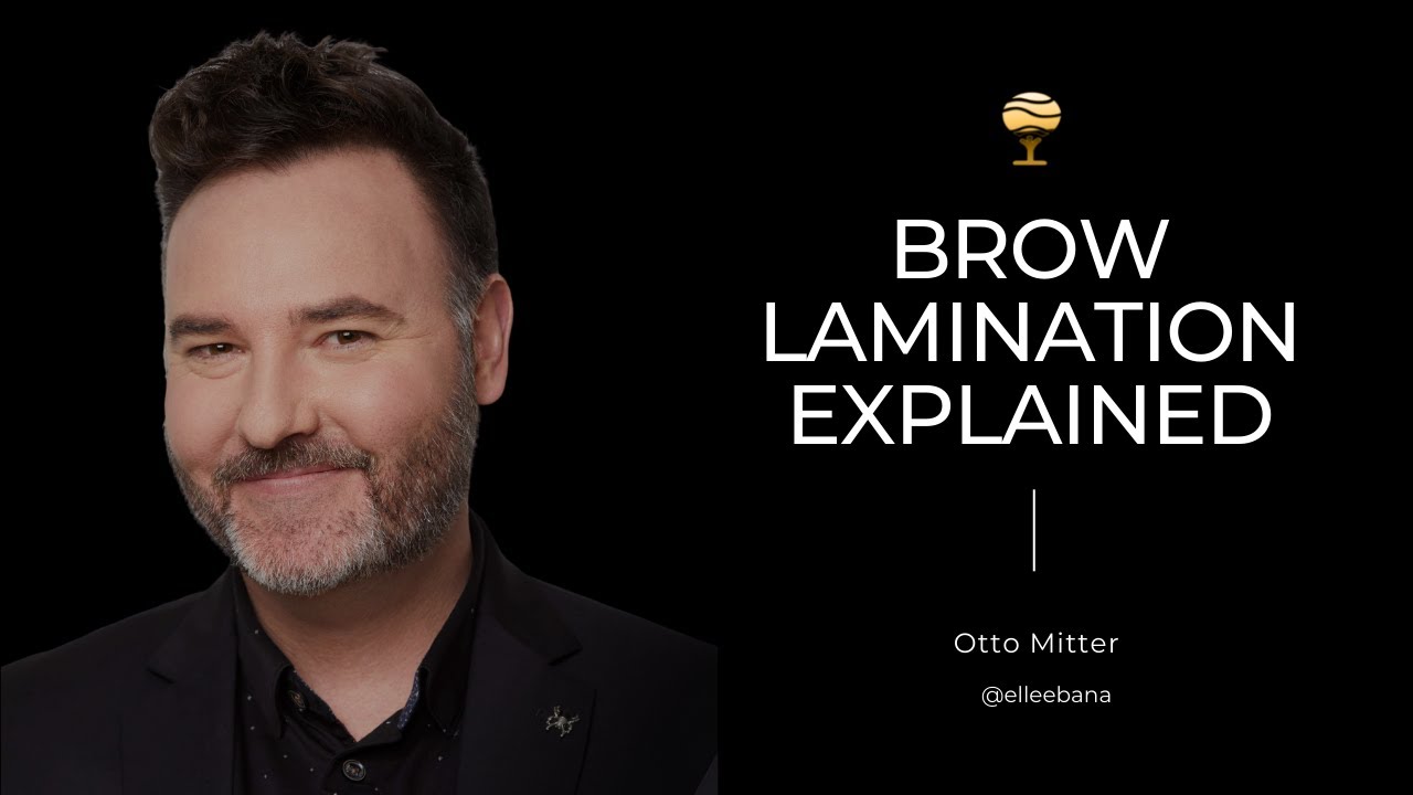 Brow Lamination Explained - With Otto Mitter