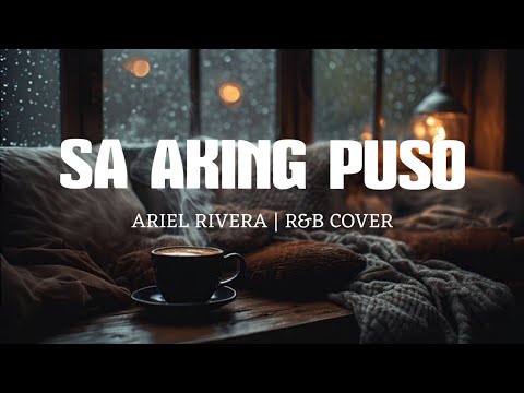 Sa Aking Puso - Ariel Rivera (Romantic R&B Cover) ❤️ 2025