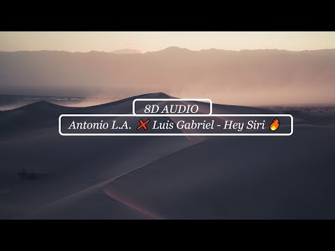 🎧 Antonio L A  ❌ Luis Gabriel - Hey Siri 🔥  [ 8D AUDIO ] 🎧