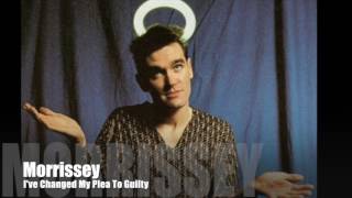 ⚪ MORRISSEY - I&#39;ve Changed My Plea To Guilty (Album Version) My Early Burglary Years