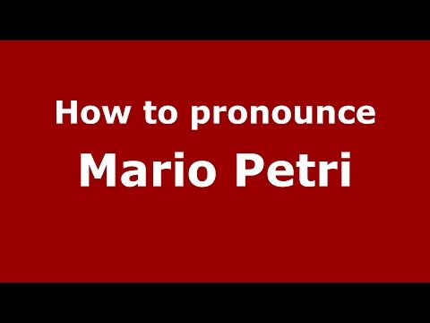 How to pronounce Mario Petri (Italian/Italy)  - PronounceNames.com