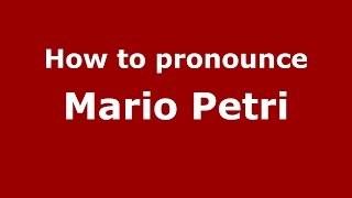 How to pronounce Mario Petri