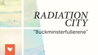 Radiation City - Buckminsterfullerene