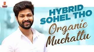 Hybrid Sohel Tho Organic Muchatlu | Sohel Interview | Organic Mama Hybrid Alludu | Mrinalini Ravi video