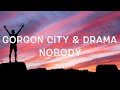 Gorgon City & DRAMA - Nobody Lyrics
