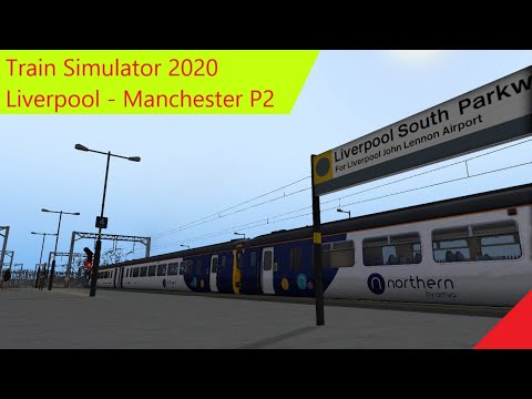 Train Simulator 2020 - Manchester - Liverpool Part 2