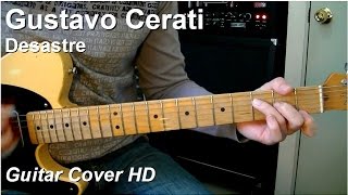 Gustavo Cerati | Desastre | Guitar Cover HD