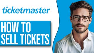 How To Sell Tickets On Ticketmaster (2024 UPDATE!)