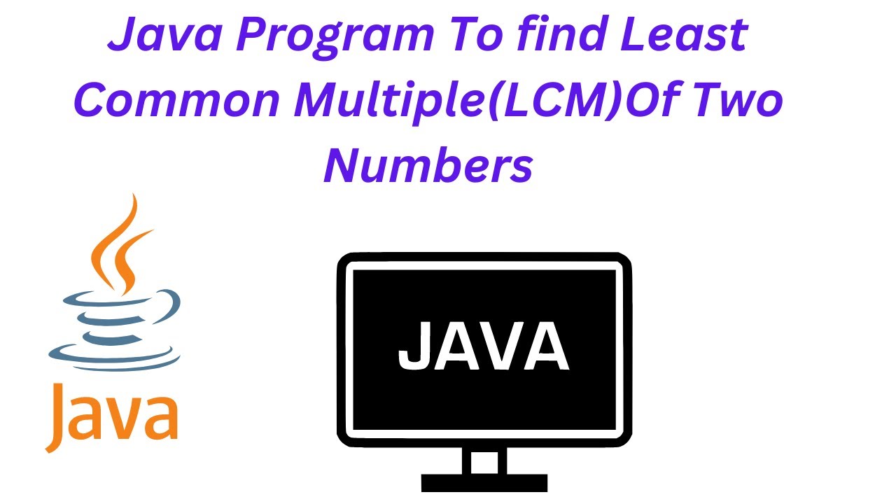 Java Program To Find Least Common Multiple(LCM) Of Two Number