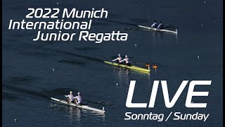 2022 Munich International Junior Regatta | Sunday - Sonntag