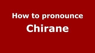 How to pronounce Chirane