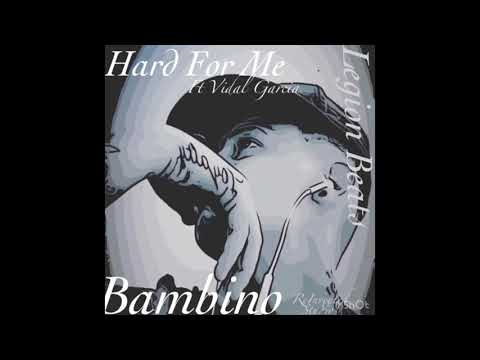 Hard For Me (Feat Vidal Garcia)  Lil Bambino