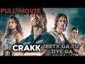 Crack Jeety Ga TU Jiye Ga Full Movie Vidyut Jammwal Nora Fatehi Arjun Rampal Ammi Jackson