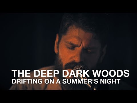 The Deep Dark Woods | Drifting On A Summer's Night | First Play Live