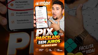 Banco Inter PIX Parcelado SEM JUROS 3X.