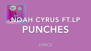 Noah Cyrus ft. LP - Punches [LYRICS]